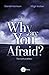 Why Are You Afraid?