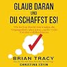 Glaub daran und du schaffst es Glaub daran und du schaffst es
