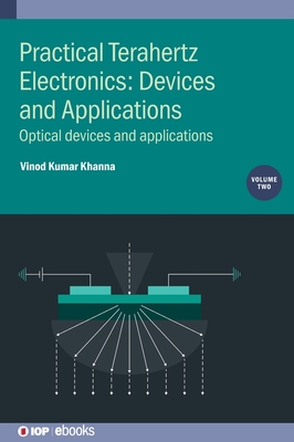 Practical Terahertz Electronics: Devices and Applications: Optical devices and applications (Volume 2)