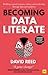 Becoming Data Literate: Building a great business, culture and leadership through data and analytics