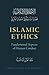 Islamic Ethics: Fundamental...