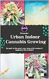 Ayo Budz Presents: Urban Indoor Cannabis Growing Ayo Budz Presents: Urban Indoor Cannabis Growing