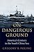 On Dangerous Ground: America's Century in the South China Sea