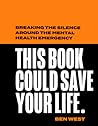 This Book Could Save Your Life by Ben West