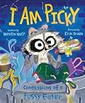 I Am Picky: Confessions of a Fussy Eater (Funny Animal Confessions)