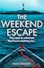 The Weekend Escape: The addictive and chilling new crime thriller