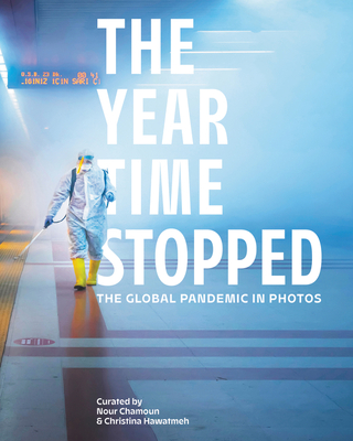 Year Time Stopped: The Global Pandemic In Photos (Kindle Edition)