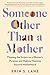 Someone Other Than a Mother...