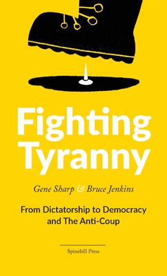 Fighting Tyranny: From Dictatorship to Democracy & The Anti-Coup (Paperback)