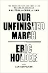 Our Unfinished March by Eric  Holder