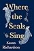 Where the Seals Sing: Explo...