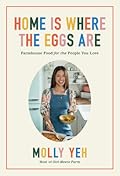Home Is Where the Eggs Are: Farmhouse Food for the People You Love