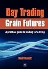 Day Trading Grain Futures: A Practical Guide to Trading for a Living