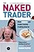 The Naked Trader: How Anyone Can Make Money Trading Shares