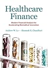 Healthcare Finance: Modern Financial Analysis for Accelerating Biomedical Innovation