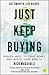 Just Keep Buying: Proven ways to save money and build your wealth