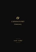 ESV Expository Commentary: Isaiah, Jeremiah, Lamentations, and Ezekiel (Volume 6): Isaiah–Ezekiel (Volume 6)