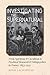Investigating the Supernatural: From Spiritism and Occultism to Psychical Research and Metapsychics in France, 1853-1931