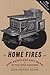 Home Fires: How Americans Kept Warm in the Nineteenth Century (How Things Worked)