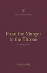 From the Manger to the Throne: A Theology of Luke (New Testament Theology)