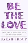 Be the Love by Sarah Prout