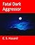 Fatal Dark Aggressor