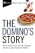 The Domino’s Story: How the Innovative Pizza Giant Used Technology to Deliver a Customer Experience Revolution (The Business Storybook Series)