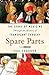 Spare Parts The Story of Medicine Through the History of Transplant Surgery by Paul Craddock