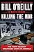 Killing the Mob (Bill O'Reilly's Killing Series)