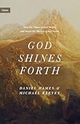 God Shines Forth: How the Nature of God Shapes and Drives the Mission of the Church