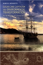 Sugar Cane Capitalism and Environmental Transformation: An Archaeology of Colonial Nevis, West Indies (Caribbean Archaeology and Ethnohistory)