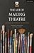 Art of Making Theatre, The:...