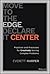 Move to the Edge, Declare it Center: Practices and Processes for Creatively Solving Complex Problems
