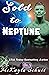 Sold to Neptune by McKayla Schutt