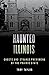 Haunted Illinois: Ghosts and Strange Phenomena of the Prairie State (Haunted Series)