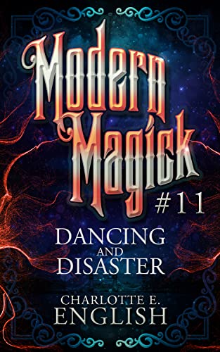 Dancing and Disaster (Modern Magick, #11)