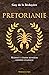 Pretorianie. Rozkwit i upadek rzymskiej gwardii cesarskiej