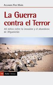 La Guerra contra el Terror. 40 mitos entre la invasión y el abandono de Afganistán
