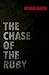 The Chase of the Ruby