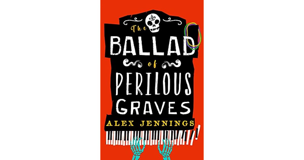 The Ballad of Perilous Graves by Alex Jennings