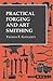 Practical Forging and Art Smithing