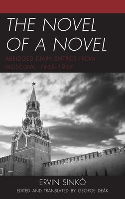 The Novel of a Novel: Abridged Diary Entries from Moscow, 1935–1937 (Kindle Edition)