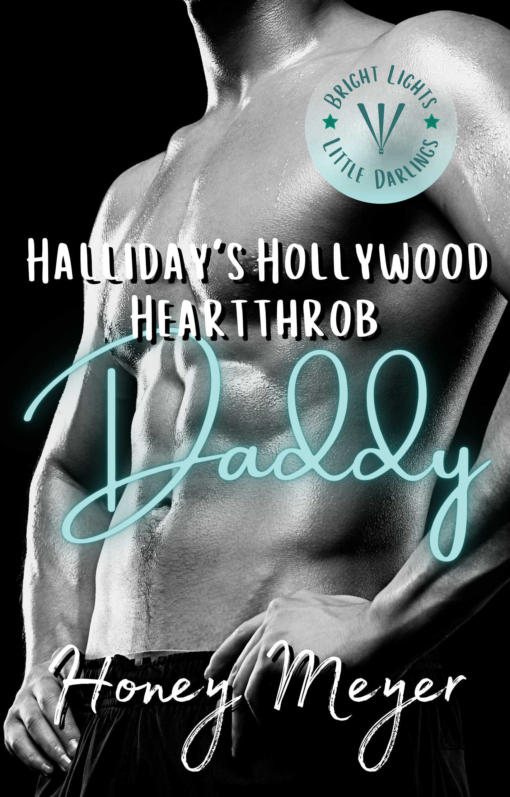 Halliday's Hollywood Heartthrob Daddy (Bright Lights Little Darlings, #2)