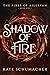 Shadow of Fire (The Fires o...