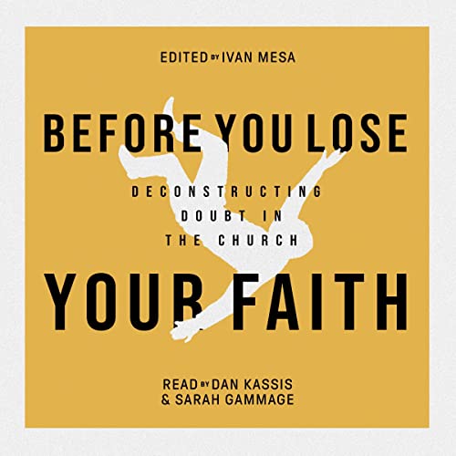 Before You Lose Your Faith: Deconstructing Doubt in the Church