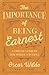 The Importance of Being Earnest by Oscar Wilde The Importance of Being Earnest by Oscar Wilde