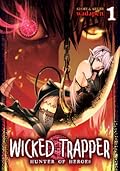 Wicked Trapper: Hunter of Heroes Vol. 1