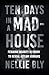 Ten Days in a Mad-House: Feigning Insanity in Order to Reveal Asylum Horrors