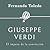 Giuseppe Verdi, el ímpetu d...