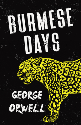Burmese Days: With the Introductory Essay 'Why I Write'